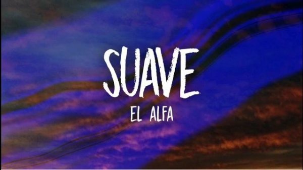 Suave 1hour (lyrics) EL ALFA
