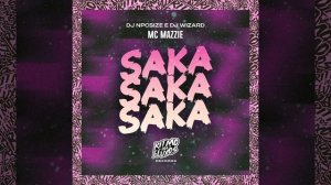 MC Mazzie, MC RD, DJ Wizard, DJ npcsize -  Saka Saka Saka Phonk
