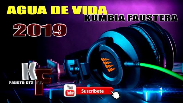 KUMBIA AGUA DE VIDA WEPA 2019 KUMBIA FAUSTERA (((FaustoGtzDj))) смотреть онлайн