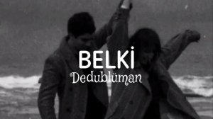 Dedublüman-Belki