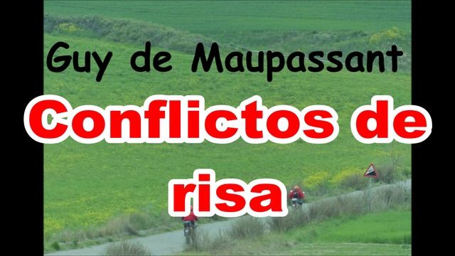 Guy de Maupassant-cuento-"Conflictos de risa" смотреть онлайн