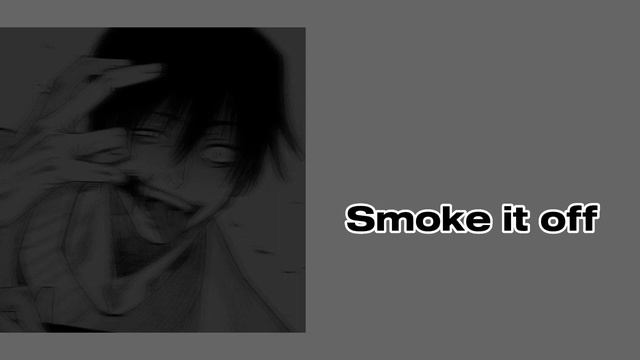 (Smoke it off) (speed up) 💸💸😐😐 смотреть онлайн