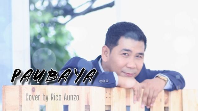 PAUBAYA- Cover by Rico Aunzo смотреть онлайн