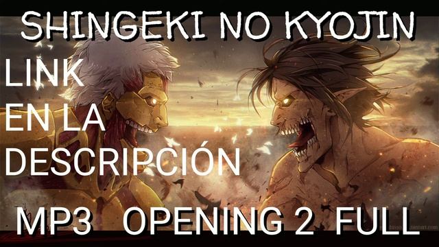 DESCARGAR SHINGEKI NO KYOJIN OPENING 2 MP3 FULL смотреть онлайн
