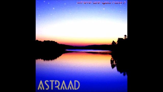 ASTRAAD - Where Are You Now? смотреть онлайн