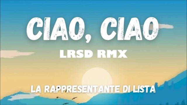 La Rappresentante di Lista - Ciao Ciao (LRSD Rmx) смотреть онлайн