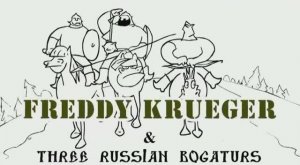 Three Russian Bogaturs-Три богатыря против Фредди Крюгера/Freddy Krueger vs Three Russian Bogaturs