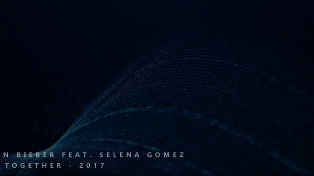 JUSTIN BIEBER FEAT. SELENA GOMEZ - BACK TOGETHER - 2017 смотреть онлайн
