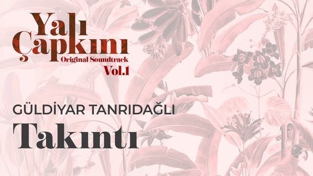 Takıntı (Yalı Çapkını Original Soundtrack Vol.1) - Güldiyar Tanrıdağlı