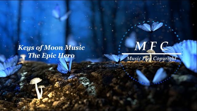 [No Copyright Music] ♫ Keys of Moon Music - The Epic Hero ♫ MFC (EPIC/ORCHESTRAL/CINEMATIC Music) смотреть онлайн