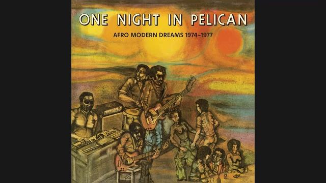 VA - One Night in Pelican - Afro Modern Dreams 1974 - 1977 (2021) смотреть онлайн