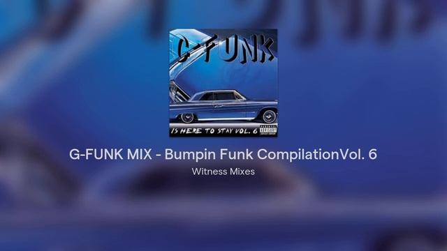 G-FUNK MIX - Bumpin Funk CompilationVol. 6 смотреть онлайн