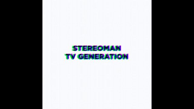 Stereoman - tv generation (FULL EP) 2010 смотреть онлайн