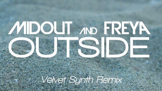 MIDOUT & FREYA - Outside (Velvet Synth Remix) смотреть онлайн