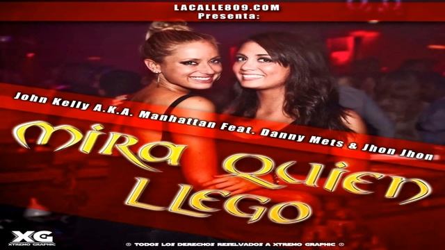 John Kelly A.K.A. Manhattan Feat. Danny Mets & Jhon Jhon — Mira Quien Llego (Prod. By Breyco) смотреть онлайн