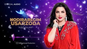 Нодирабегим Усарзода - Азизи Дилам (2023) | Nodirabegim Usarzoda - Azizi Dilam (Official Music)