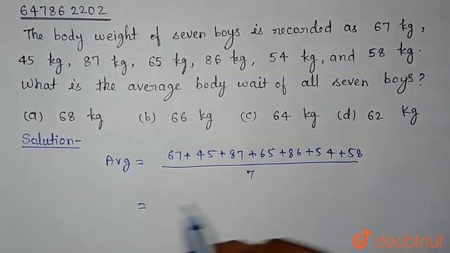 The body weight of seven boys is recorded as 67 kg, 45 kg, 87 kg. 65 kg. 86 kg, 54 kg and 58 kg.... смотреть онлайн