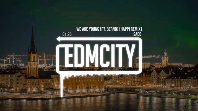 Saco - We Are Young (ft. Bernd) [Happi Remix] смотреть онлайн