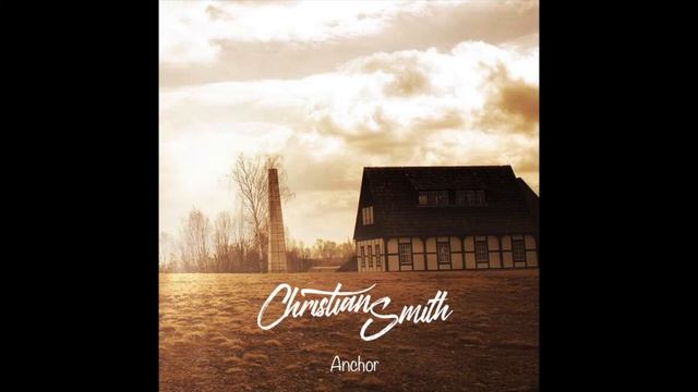 Christian Smith- Anchor (Official Audio) смотреть онлайн