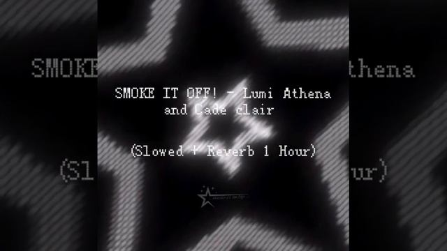SMOKE IT OFF! - Lumi Athena and Cade clair (Slowed + Reverb) 1 hour song 🎧🔥 смотреть онлайн
