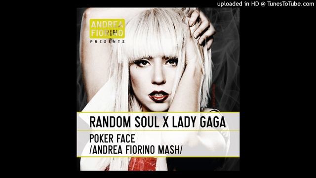 Random Soul feat. Lady Gaga - Poker Face (Andrea Fiorino Mum-Mum-Mum-Mash) * FREE DL * смотреть онлайн