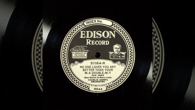 No One Loves You Any Better Than Your M-a-double-m-y - Charlie Kerr's Orchestra смотреть онлайн