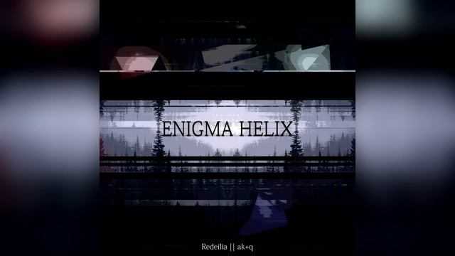 ak+q & Redeilia - Enigma Helix смотреть онлайн