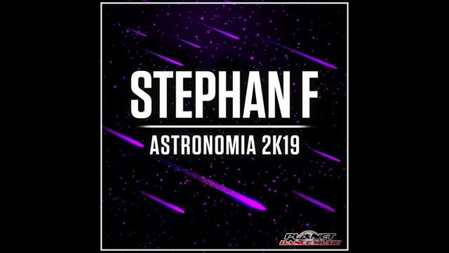 Stephan F - Astronomia 2K19 (extended Mix)