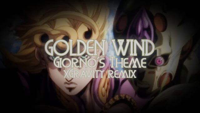 Jojo's Bizarre Adventure - Giorno's Theme (Golden Wind) [Electro Remix]