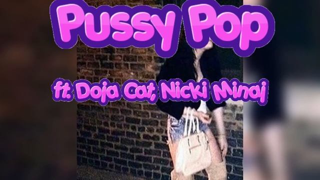 Ayesha Erotica - Pussy Pop (ft. Doja Cat, Nicki Minaj) [Mashup] смотреть онлайн