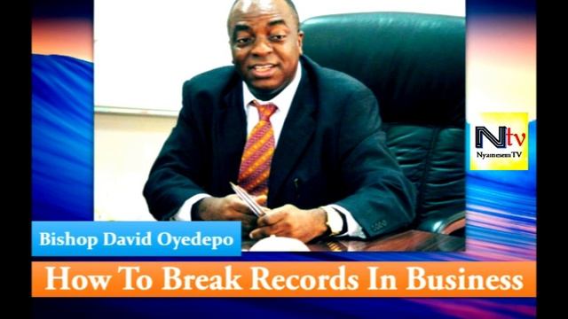 Breaking Records In Business By Bishop David Oyedepo