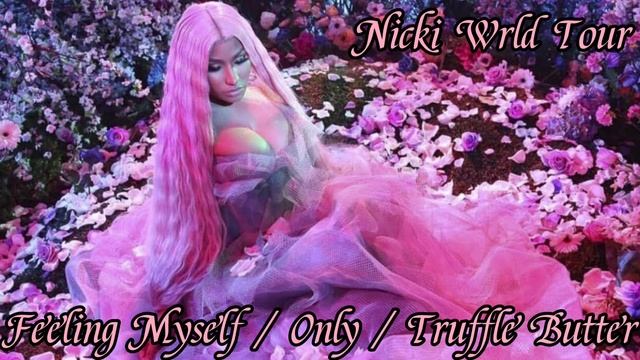 Nicki Wrld Tour Studio Version (Feeling Myself / Only / Truffle Butter)