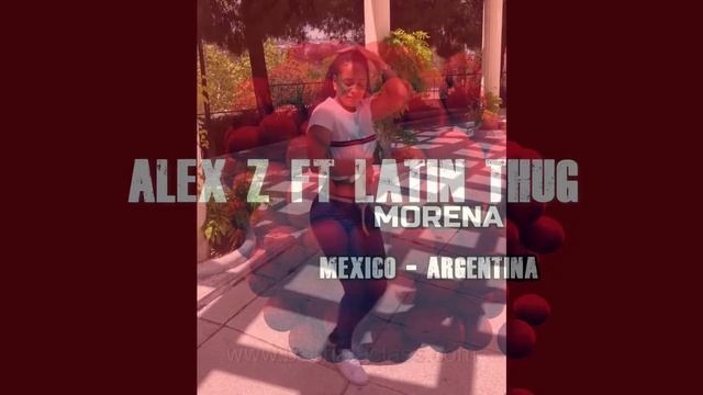 LATIN THUG ft ALEX Z - MORENA ( audio track) смотреть онлайн