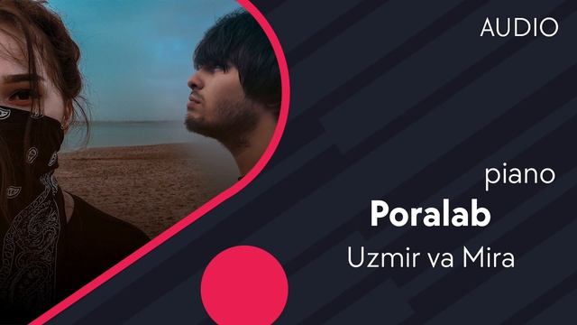 Uzmir va Mira - Poralab | Узмир ва Мира - Поралаб (piano version) (AUDIO) смотреть онлайн