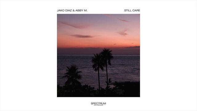 Jako Diaz & Abby M - Still Care смотреть онлайн
