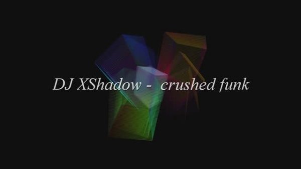 DJ XShadow - crushed funk