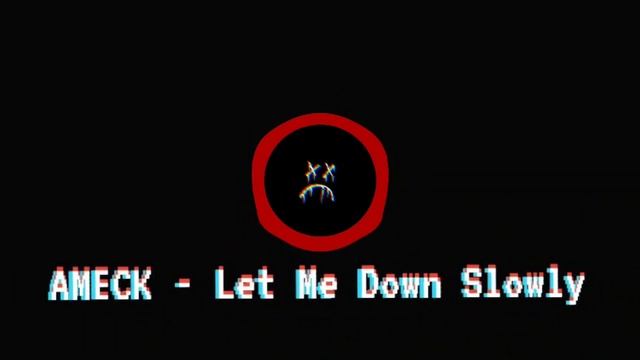 AMECK - Let Me Down Slowly смотреть онлайн