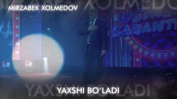 Mirzabek Xolmedov - Yaxshi bo’ladi (Sahnada karantin)
