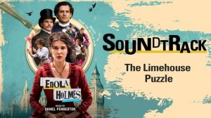 Enola Holmes Soundtrack - The Limehouse Puzzle