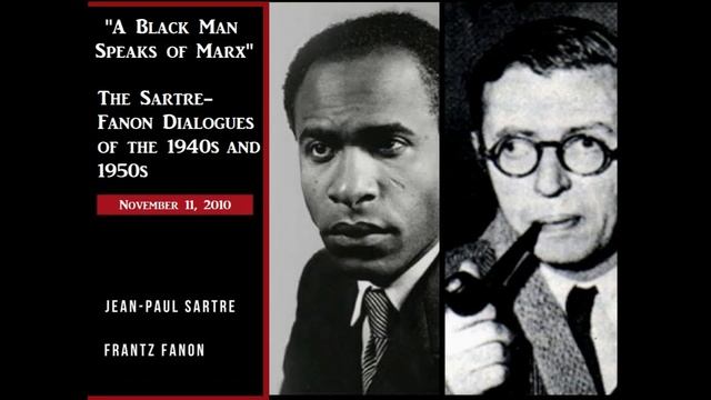 "A Black Man Speaks of Marx": The Sartre-Fanon Dialogues of the 1940s and 1950s (11/17/10 teach-in) смотреть онлайн
