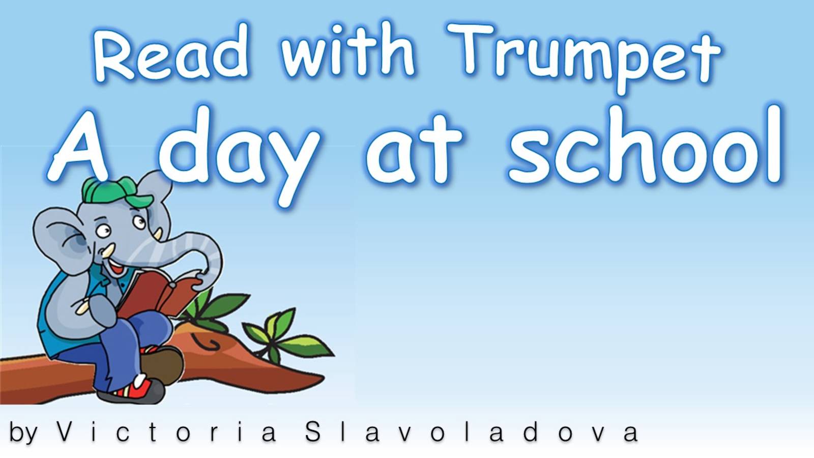 Read with Trumpet "A day at school". Reading for children in English. Читаем на английском легко смотреть онлайн