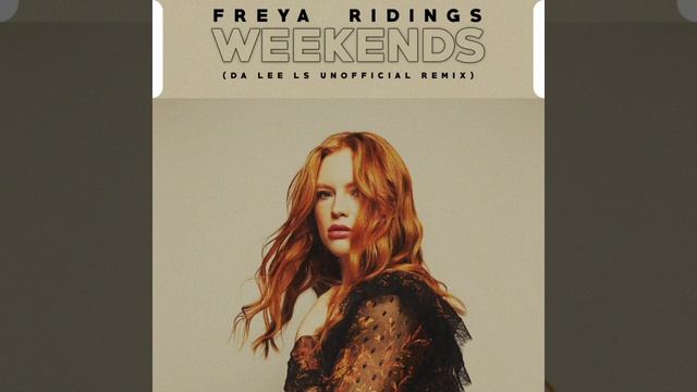 Freya Ridings - Weekends (Da Lee LS Unofficial Remix) смотреть онлайн