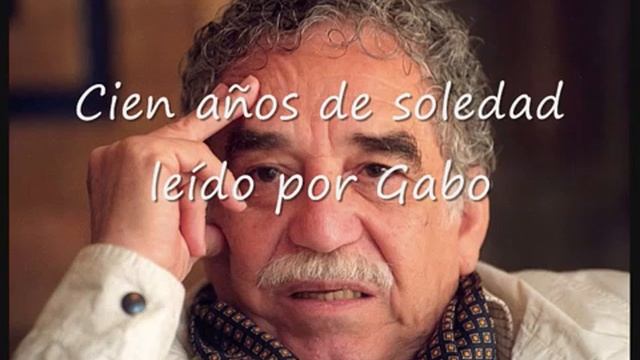 Cien Años De Soledad - Resumen Capítulo 1 Leído por Gabo смотреть онлайн