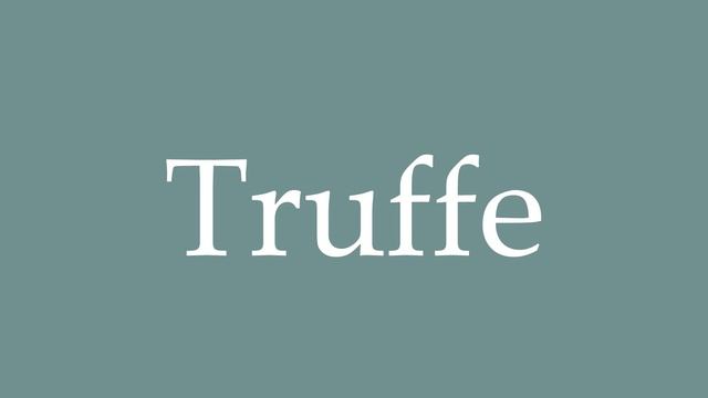 How To Pronounce ''Truffe'' (Truffle) Correctly In French