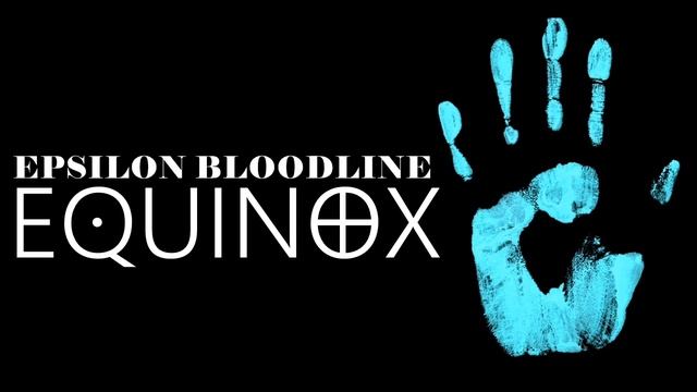 EPSILON BLOODLINE - EQUINOX смотреть онлайн