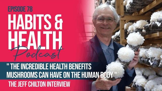 Jeff Chilton - The incredible health benefits mushrooms can have on the human body смотреть онлайн