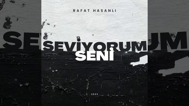 Rafat Hasanlı - Seviyorum Seni