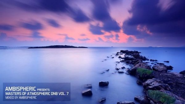 Masters Of Atmospheric Drum And Bass Vol. 7