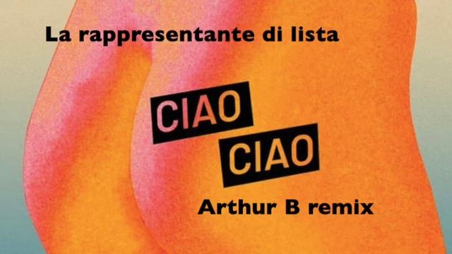 La rappresentante di lista - ciao ciao (Arhtur B remix) смотреть онлайн