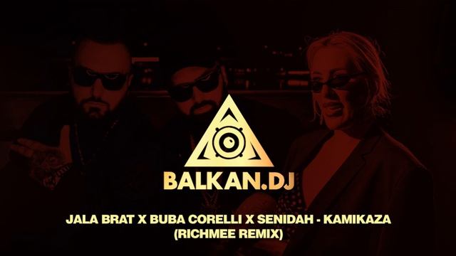 Jala Brat x Buba Corelli x Senidah - KAMIKAZA (RichMee Remix) смотреть онлайн